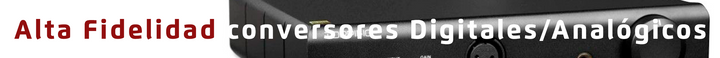 Conversores Digitales/Analógico